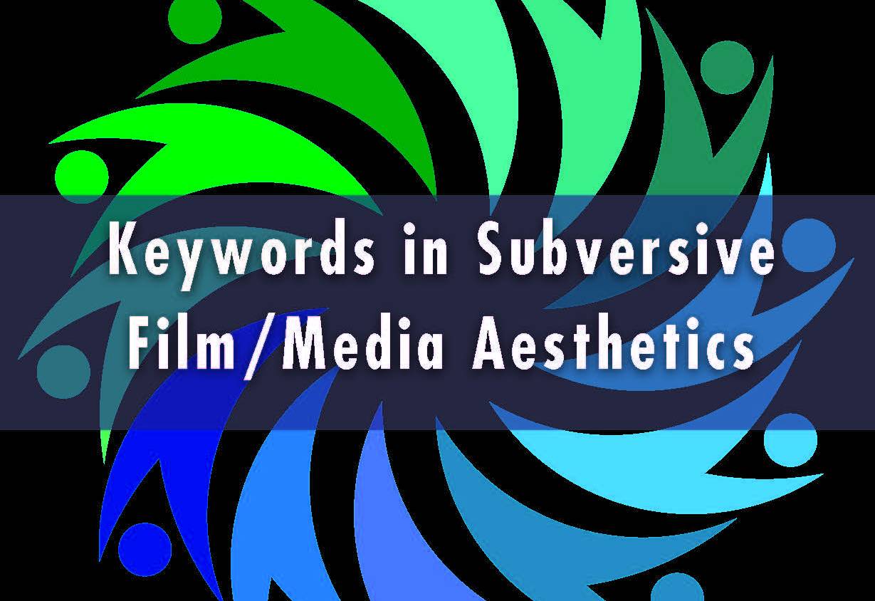 Keywords in Subversive Film/Media Aesthetics